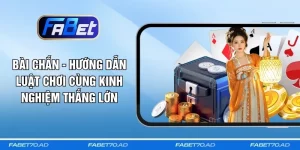 Bài Chắn - Hướng Dẫn Luật Chơi Cùng Kinh Nghiệm Thắng Lớn