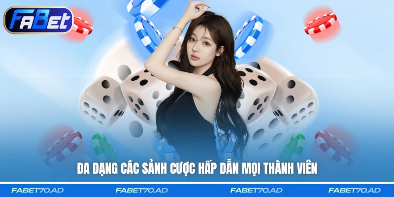 Đa dạng các sảnh cược hấp dẫn mọi thành viên