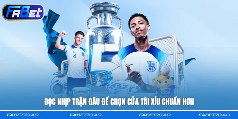 Đọc nhịp trận đấu để chọn cửa tài xỉu chuẩn hơn