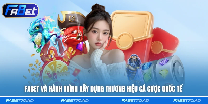 FABET và hành trình xây dựng thương hiệu cá cược quốc tế