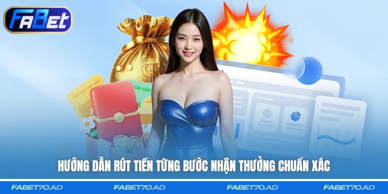 Hướng dẫn rút tiền từng bước nhận thưởng chuẩn xác