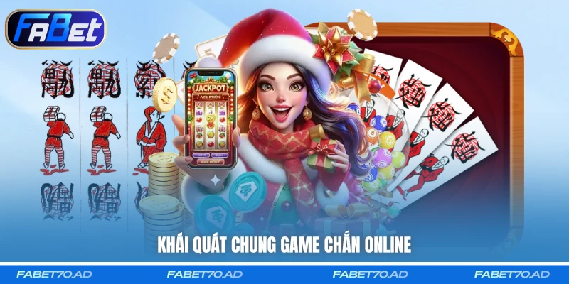 Khái quát chung game Chắn online