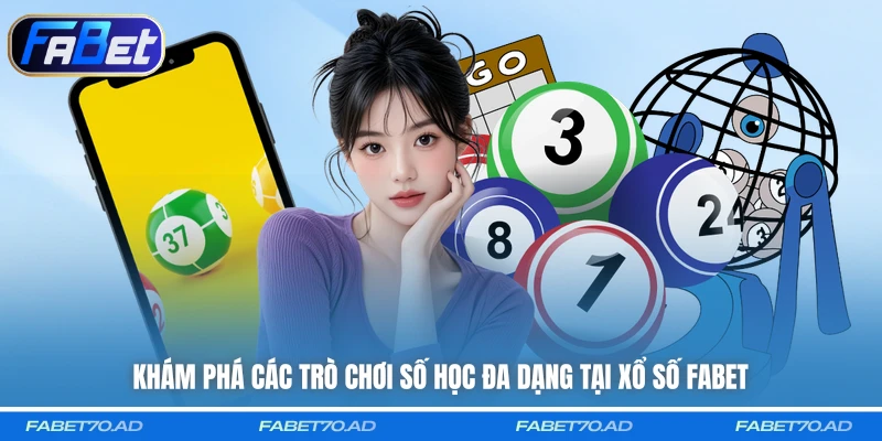 Khám phá các trò chơi số học đa dạng tại xổ số FABET