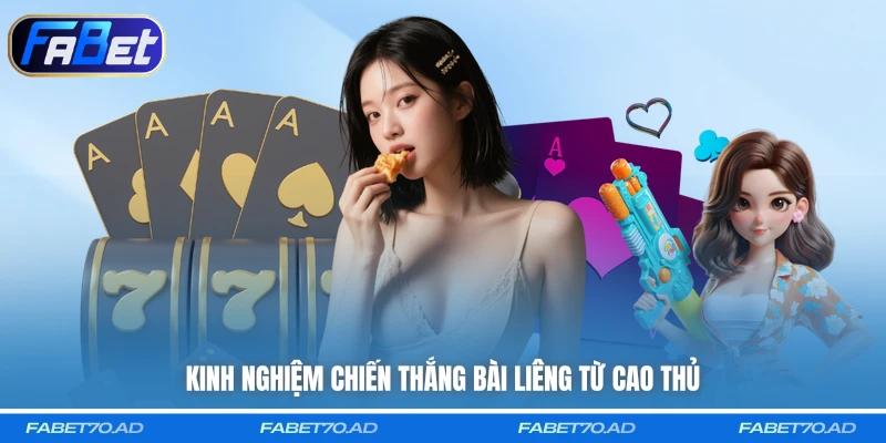 Kinh nghiệm chiến thắng Bài Liêng từ cao thủ
