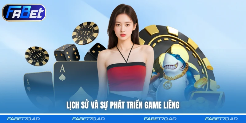 Lịch sử và sự phát triển game Liêng