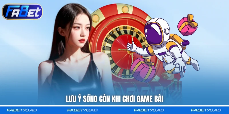 Lưu ý sống còn khi chơi game bài