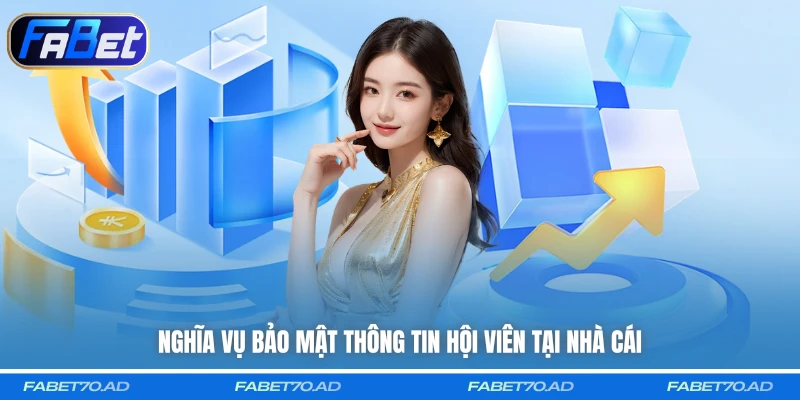 Nghĩa vụ bảo mật thông tin hội viên tại nhà cái