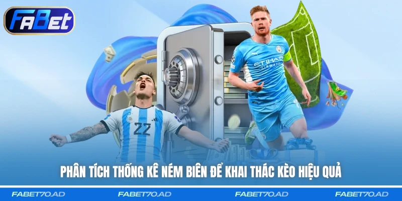 Phân tích thống kê ném biên để khai thác kèo hiệu quả