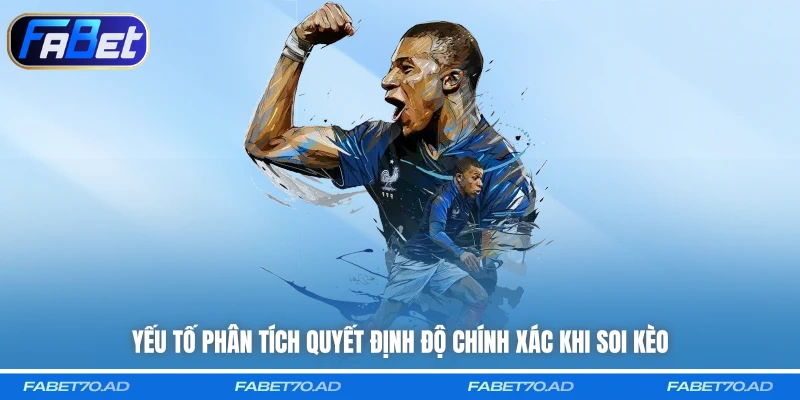 Yếu tố phân tích quyết định độ chính xác khi soi kèo